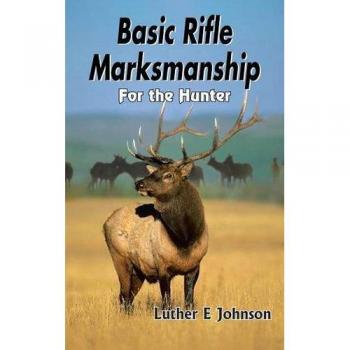Tiro de Precisión con Rifle: Guía Básica para Cazadores, por Luther E. Johnson - Edición en Tapa Blanda