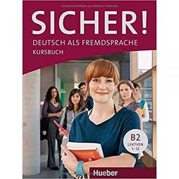 Sicher! Deutsch als Fremdsprache. B2. Kursbuch. Per le Scuole superiori. Con espansione online: SICHER B2 Kursb.