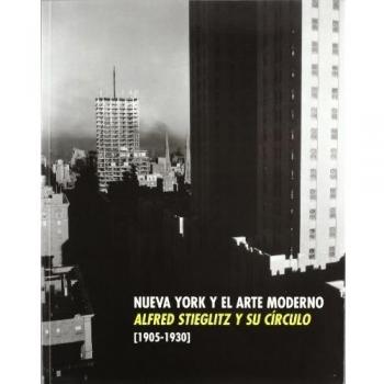 Alfred Stieglitz y su círculo Nueva York y el arte moderno 1905-1930