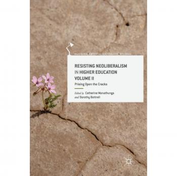 Resisting Neoliberalism in Higher Education Volume II: Prising Open the Cracks