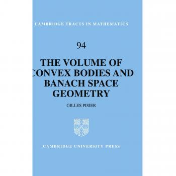 Cuerpo Convexo y Geometría del Espacio de Banach: Volumen (Tractos de Cambridge en Matemáticas, Banda 94)