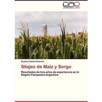 Silajes de Maiz y Sorgo: Resultados de tres años de experiencia en la Región Pampeana Argentina