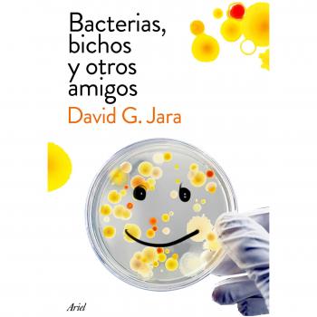 Bacterias, bichos y otros amigos: Descubre a nuestros aliados microscópicos