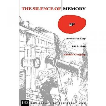 The Silence of Memory: Armistice Day, 1919-1946: v. 6