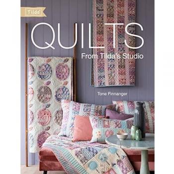 Quilts from Tilda's Studio: Tilda Quilts and Pillows to Sew with Love