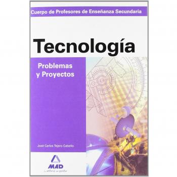 Tecnologia, problemas y proyectos. Cuerpo de profesores de enseñanza secundaria.