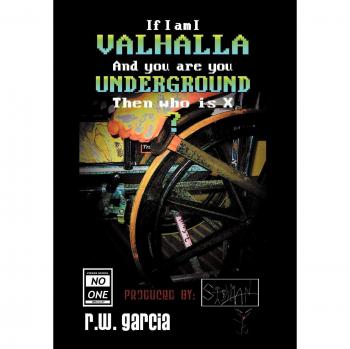 Valhalla Underground: Si Soy Yo y Tú Eres Tú, Entonces ¿Quién Es X? (Edición de tapa dura)