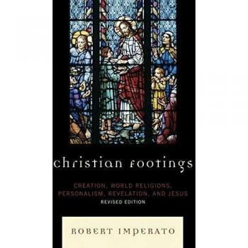 Christian Footings: Creation, World Religions, Personalism, Revelation, and Jesus - Revised Edition by Robert Imperato (Paperback)
