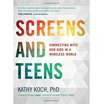 Screens and Teens: Connecting with Our Kids in a Wireless World