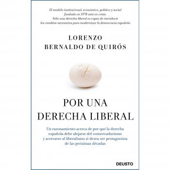 Por una derecha liberal: Un razonamiento acerca de por qué la derecha española debe alejarse del conservadurismo y acercarse al liberalismo si desea ser protagonista de las próximas décadas