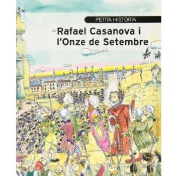 Petita història de Rafael Casanova i l'Onze de Setembre