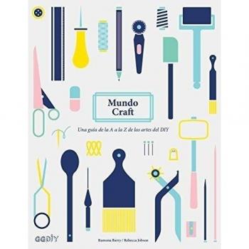Mundo Craft: Una guía de la A a la Z de las artes del DIY