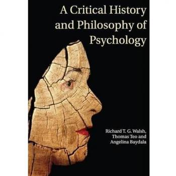 A Critical History and Philosophy of Psychology: Diversity of Context, Thought, and Practice