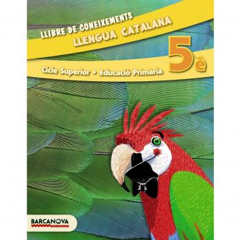 Llengua catalana 5è CS. Llibre de coneixements - Boixaderas, Rosa;Bota, Montserrat;Camps, Montserrat;González, Ester;Montañola, Roser;Pascual, Carme;Murillo, Núria