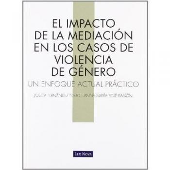 El impacto de la mediación en los casos de violencia de género. Un enfoque actual práctico