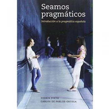 Pragmatic Spanish: Introduction to Pragmatics by Derrin Pinto