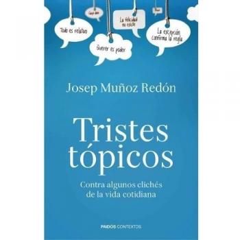 Tristes tópicos: Contra algunos clichés de la vida cotidiana