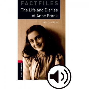 Oxford Bookworms 3. The Life and Diaries of Anne Frank MP3 Pack: Graded readers for secondary and adult learners - 9780194022842
