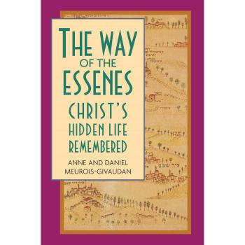 Way of the Essenes: Christ's Hidden Life Remembered