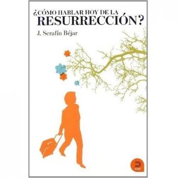 ¿Cómo hablar hoy de la resurrección?: Lectura simbólico-narrativa del relato de Emaús