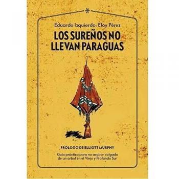 Los sureños no llevan paraguas: Guía práctica para no acabar colgado de un árbol en el Viejo y Profundo Sur: 1