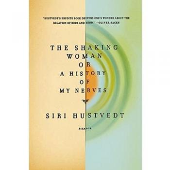 The Shaking Woman: A Neuropsychological Exploration by Siri Hustvedt