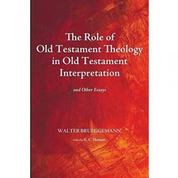 Old Testament Theology and Interpretation: Essays by Walter Brueggemann (Paperback)