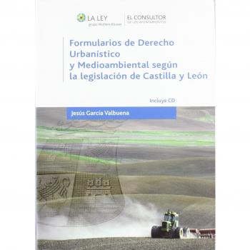 Formularios de Derecho urbanístico y medioambiental según la legislación de Castilla y León