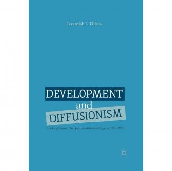 Development and Diffusionism: Looking Beyond Neopatrimonialism in Nigeria, 1962-1985