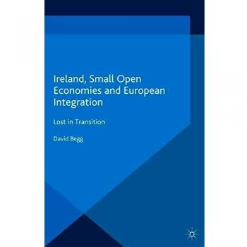 Ireland, Small Open Economies and European Integration: Lost in Transition