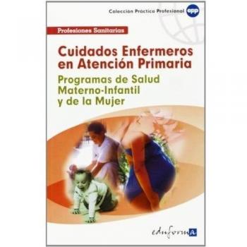 Cuidados Enfermeros En Atención Primaria. Programa De Salud Materno-Infantil Y De La Mujer