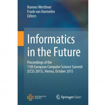Informatics in the Future: Proceedings of the 11th European Computer Science Summit