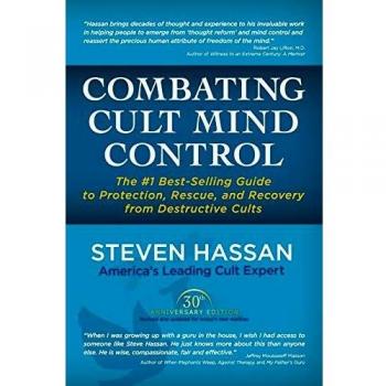 Combating Cult Mind Control: The #1 Best-selling Guide to Protection, Rescue, and Recovery from Destructive Cults