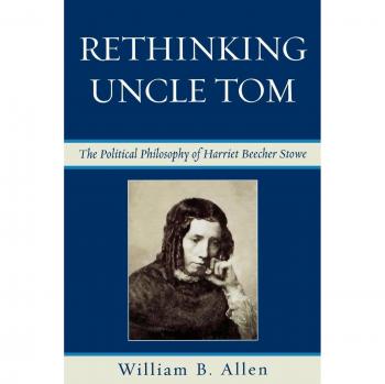Rethinking Uncle Tom: The Political Thought of Harriet Beecher Stowe - Academic Book on American Literature and Social Justice