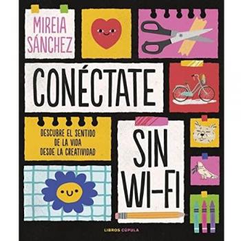 Conéctate sin wifi: Descubre el sentido de la vida desde la creatividad (Prácticos