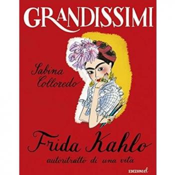 Frida Kahlo, autoritratto di una vita. Ediz. illustrata