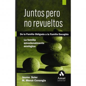 Juntos pero no revueltos : la familia emociónalmente ecológica