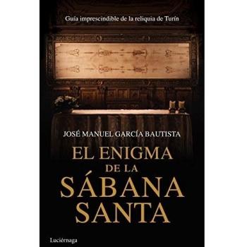 El enigma de la Sábana Santa: Guía imprescindible de la reliquia de Turín