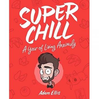 Super Chill: A Year of Living Anxiously
