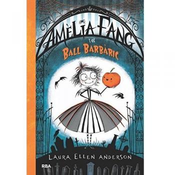 Amèlia Fang 1 - Amèlia i el ball barbàric - ANDERSON , LAURA ELLEN