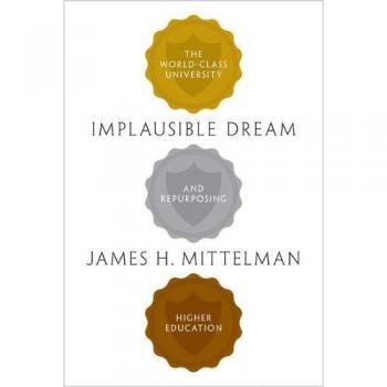 Implausible Dream: The World-Class University and Repurposing Higher Education
