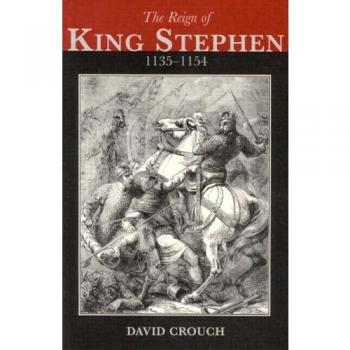 The Reign of King Stephen: 1135-1154
