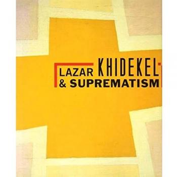 Lazar khidekel and suprematism /anglais