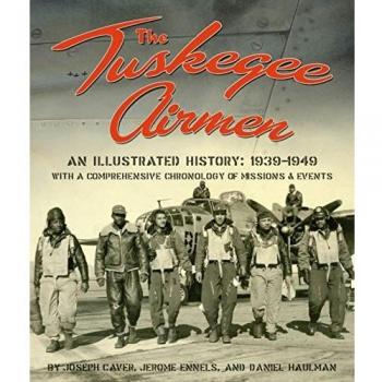The Tuskegee Airmen, an Illustrated History: 1939-1949