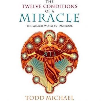 Twelve Conditions of a Miracle: The Miracle Worker's Handbook