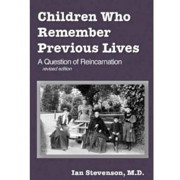 Children Who Remember Previous Lives: A Question of Reincarnation