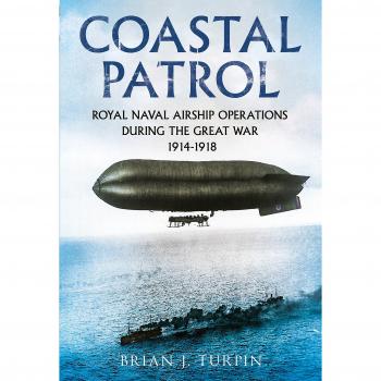 Coastal Patrol: Royal Navy Airship Operations During the Great War 1914-1918