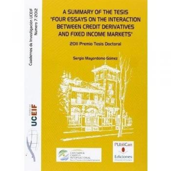 A summary of the Thesis Four Essays on the Interaction Between Credit Derivates and Fixed Income Markets: 2011 Premio tesis doctoral
