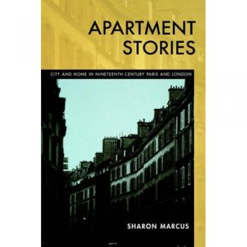Apartment Stories: City and Home in Nineteenth-Century Paris and London