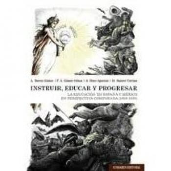 Instruir, educar y progresar: La educación en España y México en perspectiva comparada (1808-1930